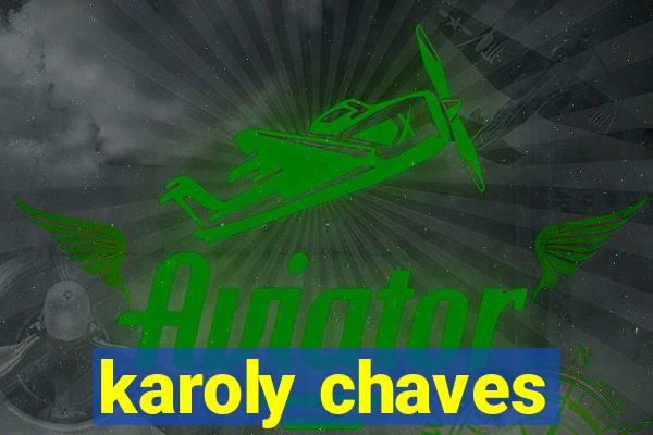 karoly chaves